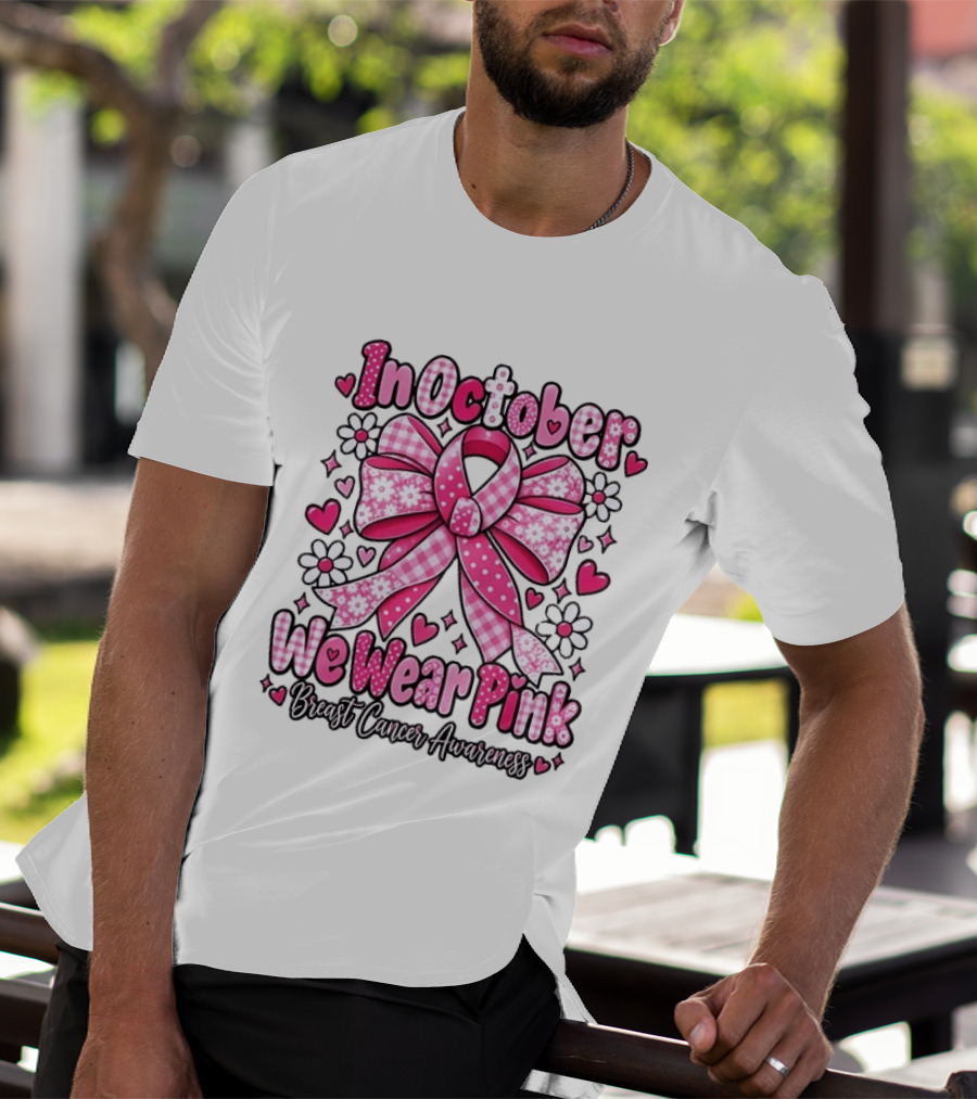 In October We Wear Pink Ribbon Breast Cancer Awareness Flowers Hearts T-Shirt