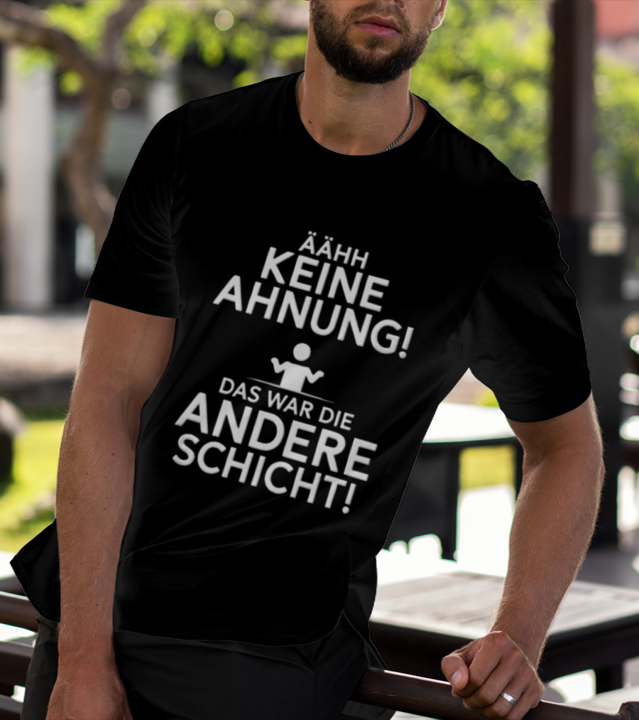 Ähh Keine Ahnung Das War Die Andere Schicht Stick Figure Shrug T-Shirt