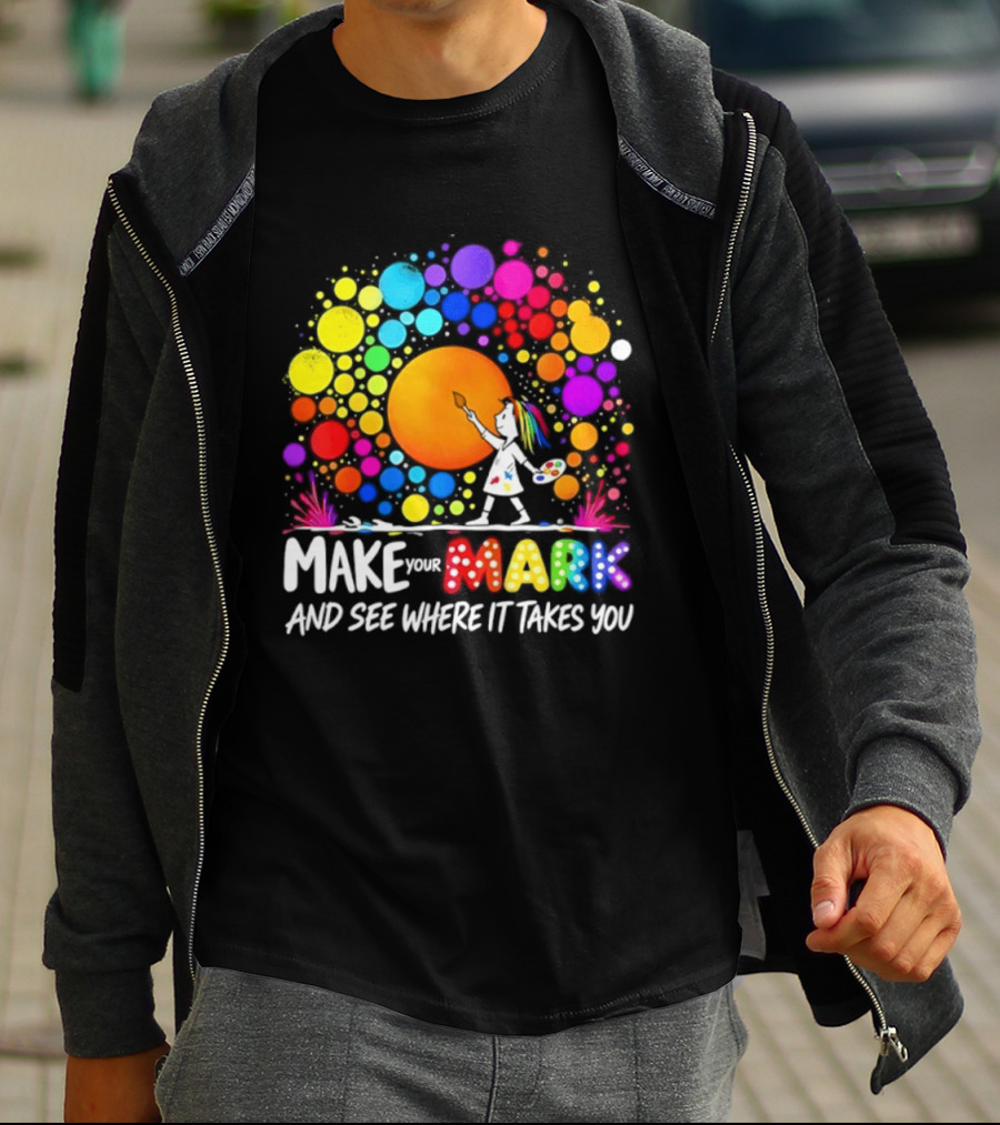Make Your Mark Colorful Artistic Journey Palette And Paintbrush Creativity T-Shirt