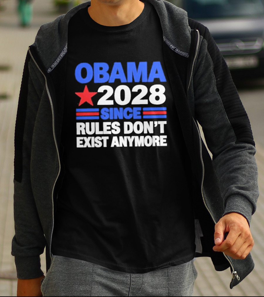 Obama 2028 Since Rules Don't Exist Anymore Star And Stripes T-Shirt