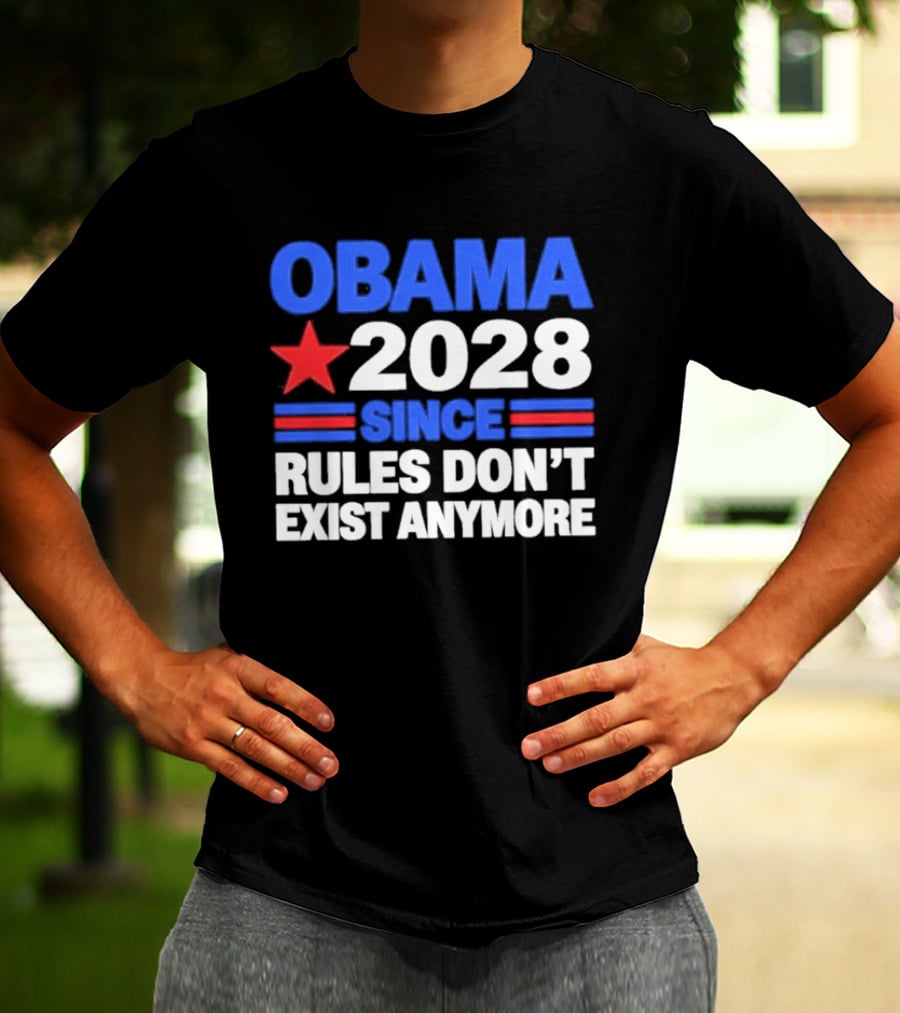 Obama 2028 Since Rules Don't Exist Anymore Star And Stripes T-Shirt