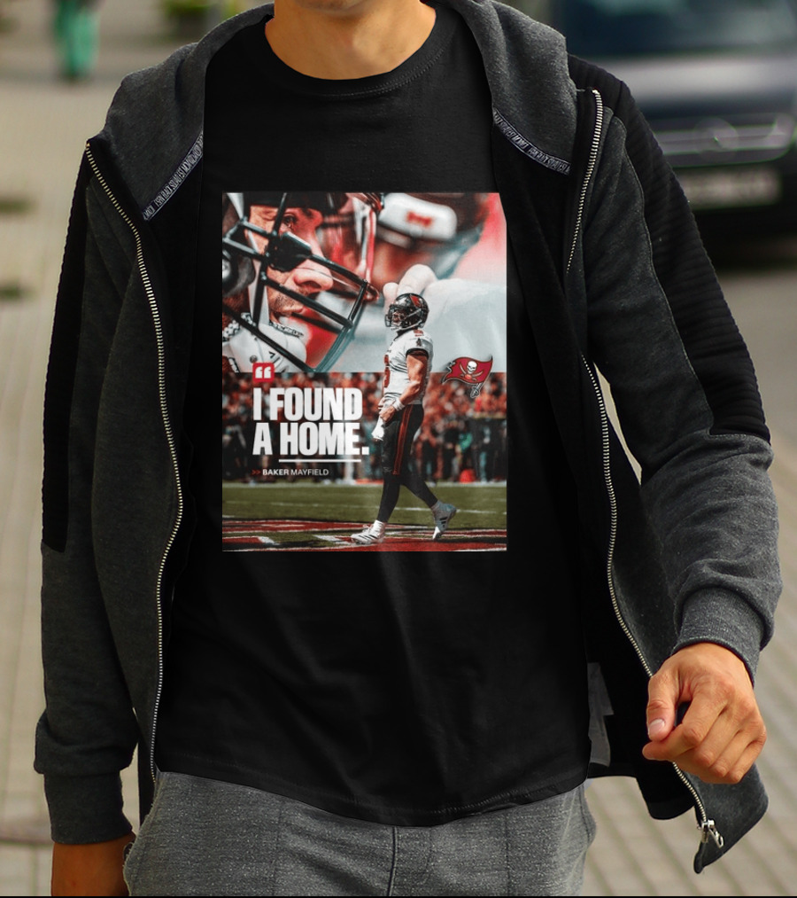 I Found A Home Baker Mayfield Buccaneers T-Shirt