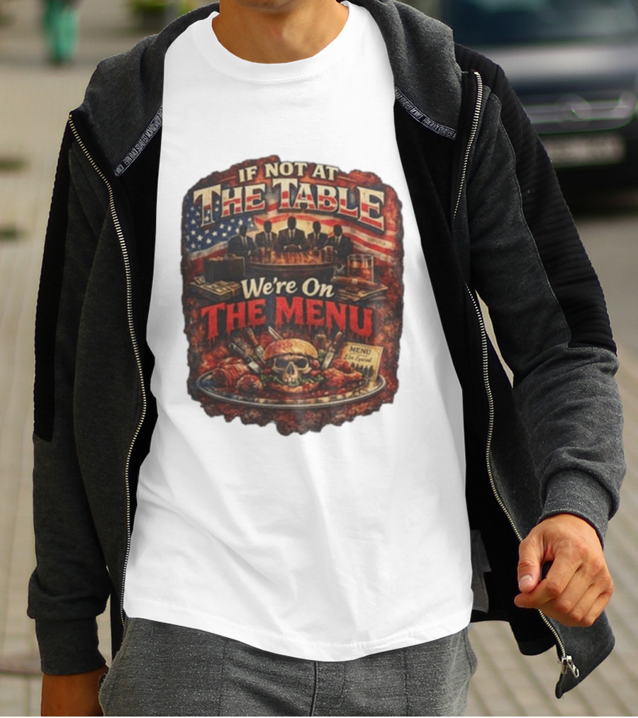 If Not At The Table We're On The Menu Skull Burger And American Flag T-Shirt