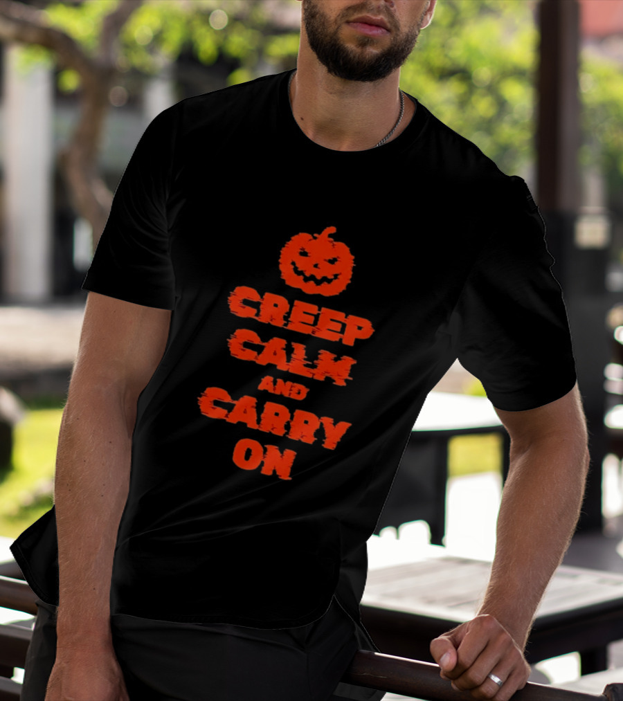 Creep Calm And Carry On Pumpkin Halloween T-Shirt