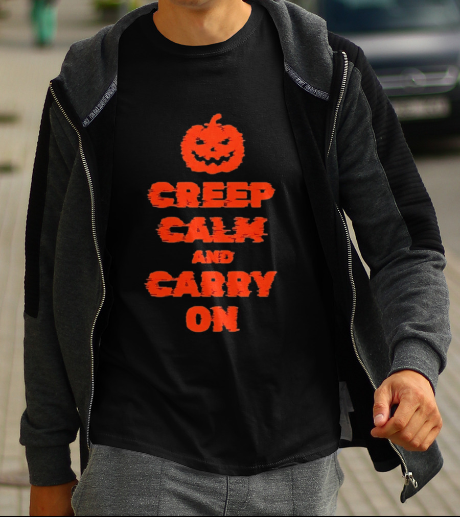 Creep Calm And Carry On Pumpkin Halloween T-Shirt