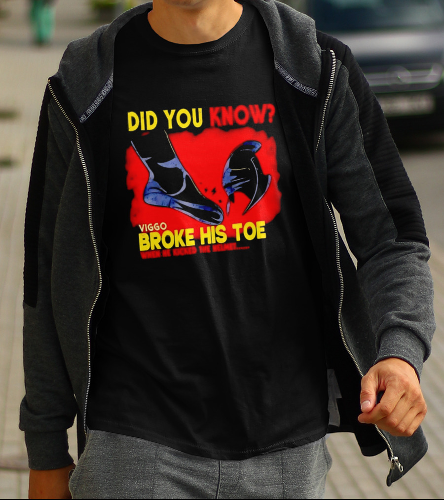 Did You Know Viggo Broke His Toe When He Kicked The Helmet T-Shirt