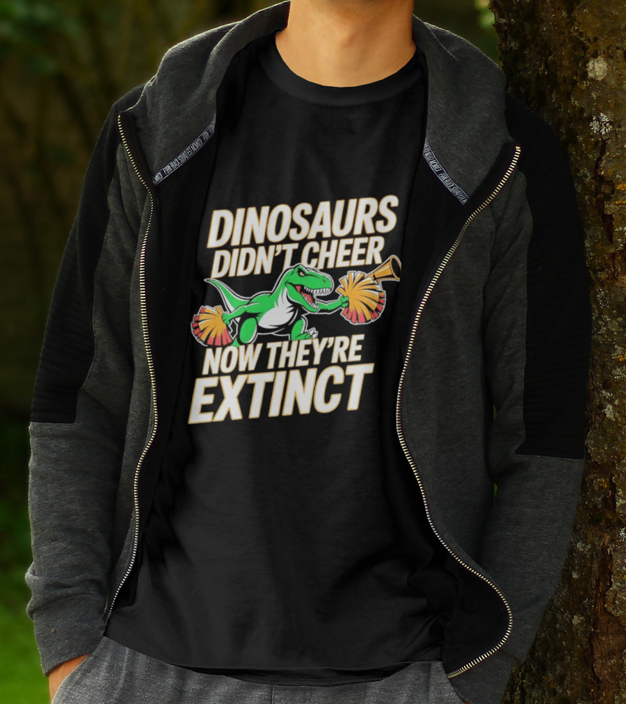 Dinosaurs Didn't Cheer Now They're Extinct Pom Poms And Megaphone T-Shirt