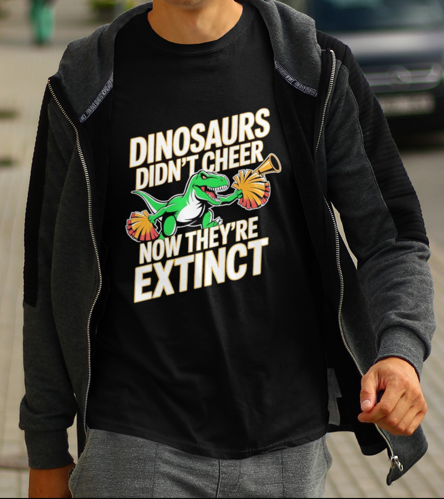Dinosaurs Didn't Cheer Now They're Extinct Pom Poms And Megaphone T-Shirt