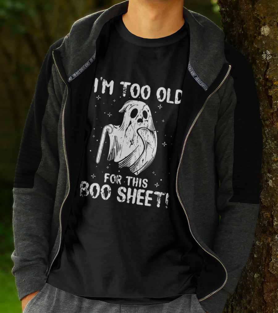 I'm Too Old For This Boo Sheet Ghost Halloween Distressed T-Shirt