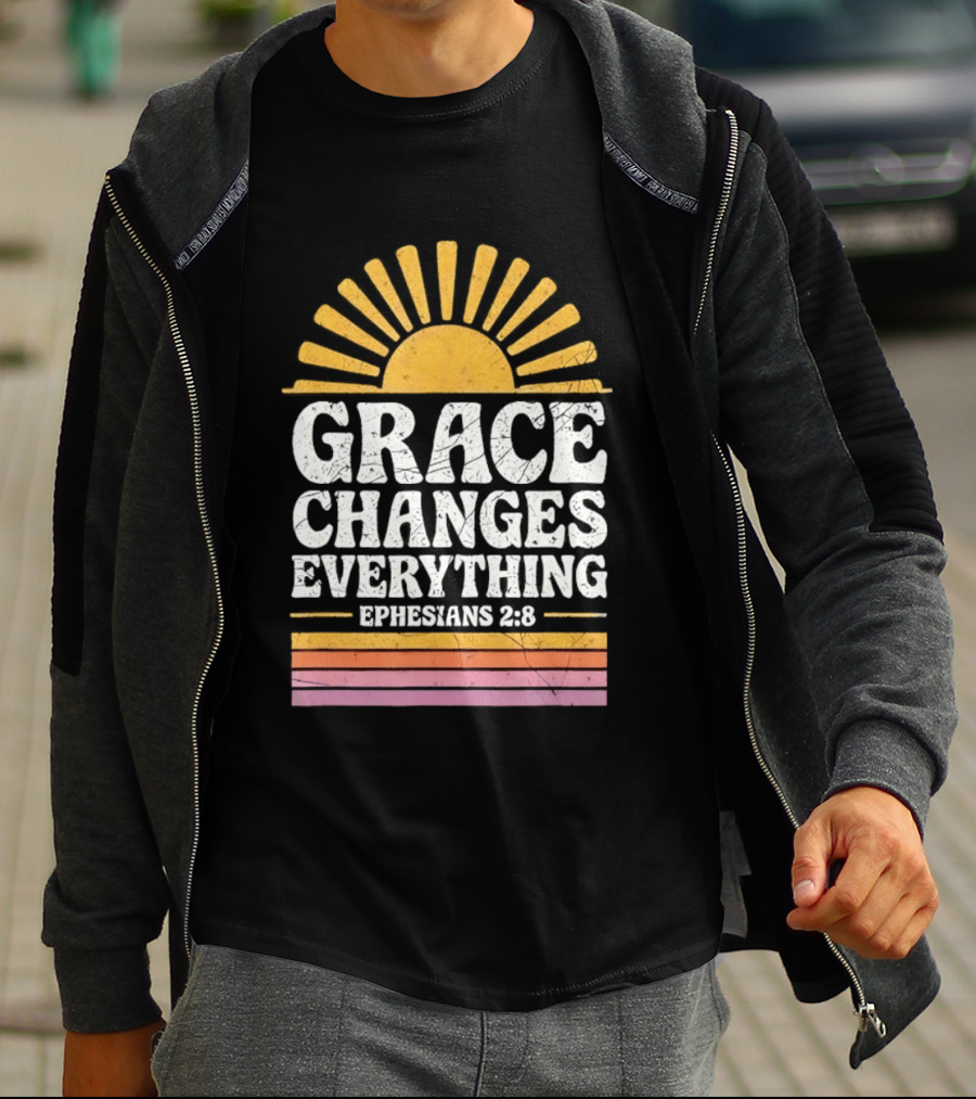 Grace Changes Everything Ephesians 2 8 Sunburst T-Shirt