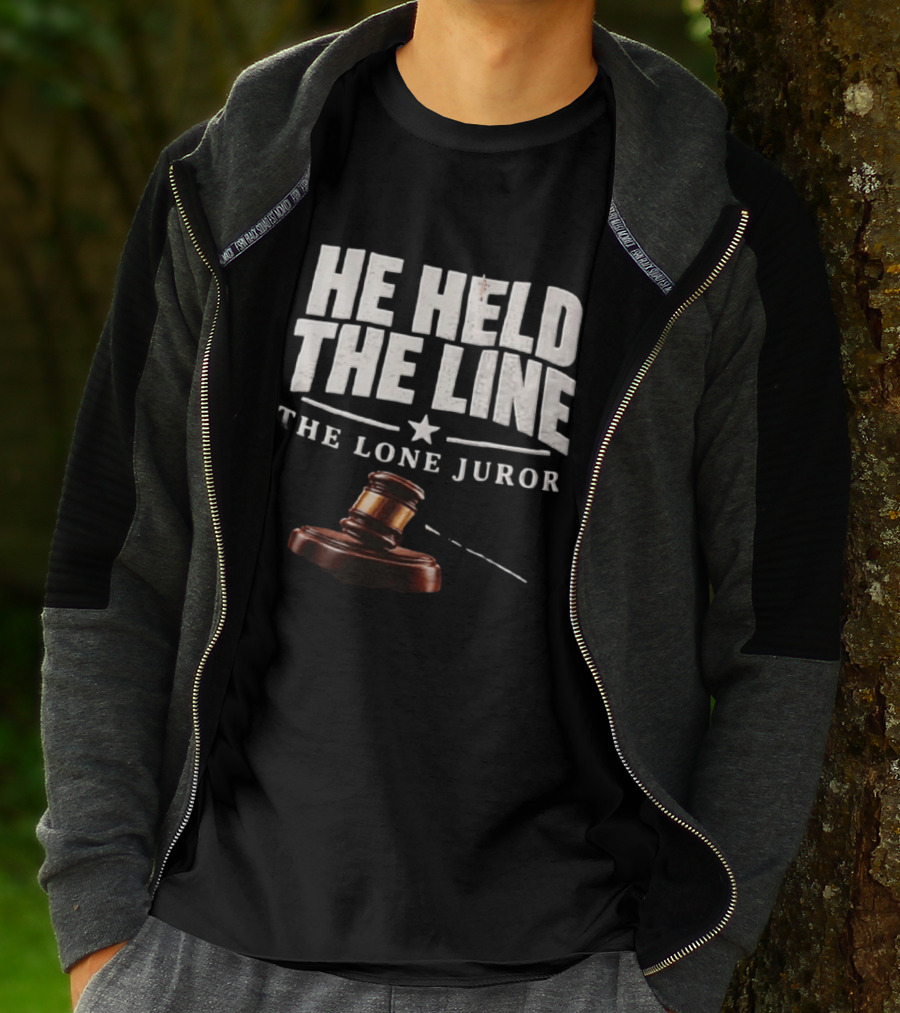 He Held The Line The Lone Juror Justice Court Legal Gavel T-Shirt