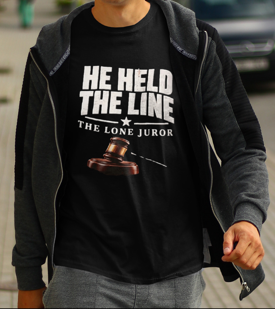 He Held The Line The Lone Juror Justice Court Legal Gavel T-Shirt