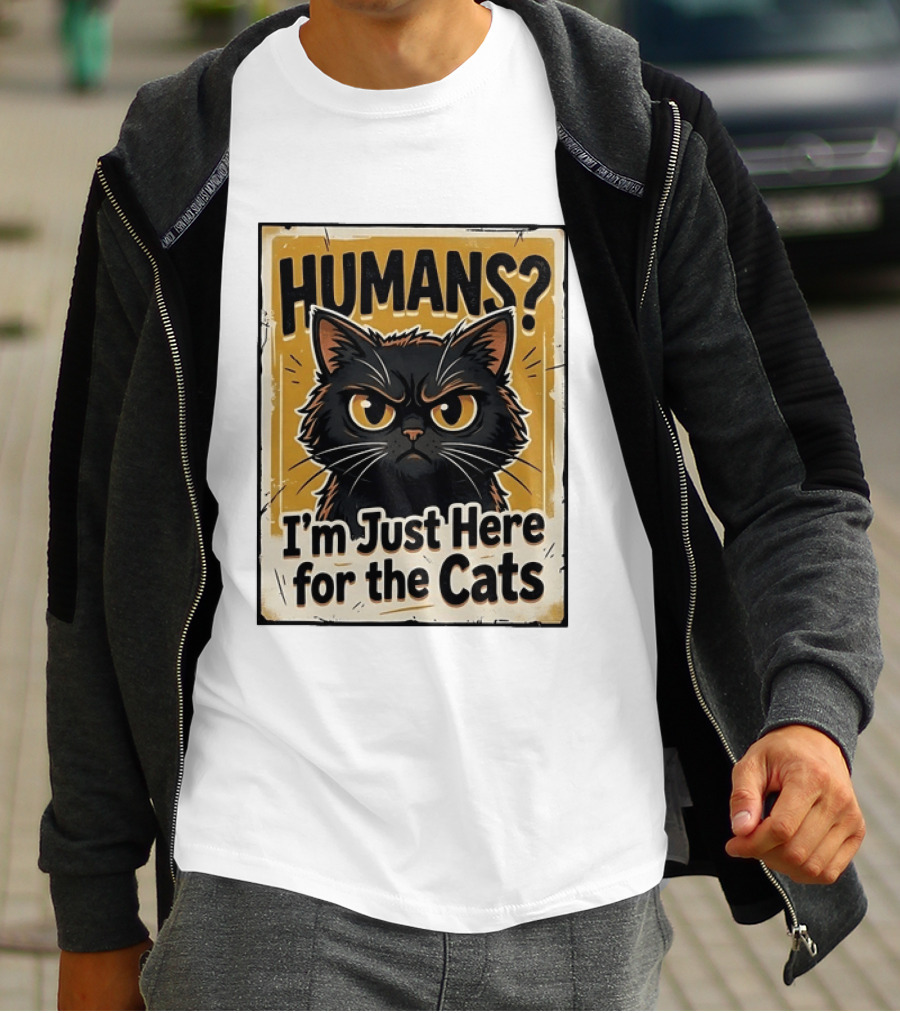 HUMANS? I'm Just Here For The Cats Grumpy Cat T-Shirt