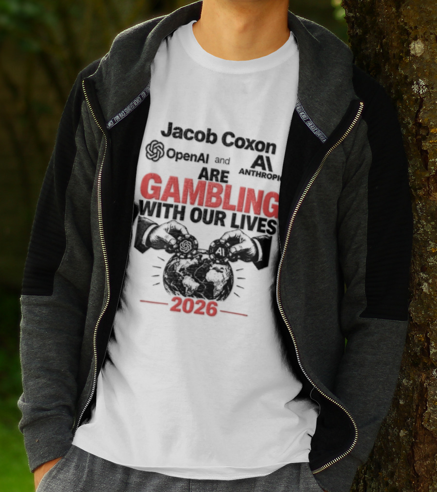Jacob Coxon OpenAI Anthropic Gambling With Our Lives 2026 T-Shirt