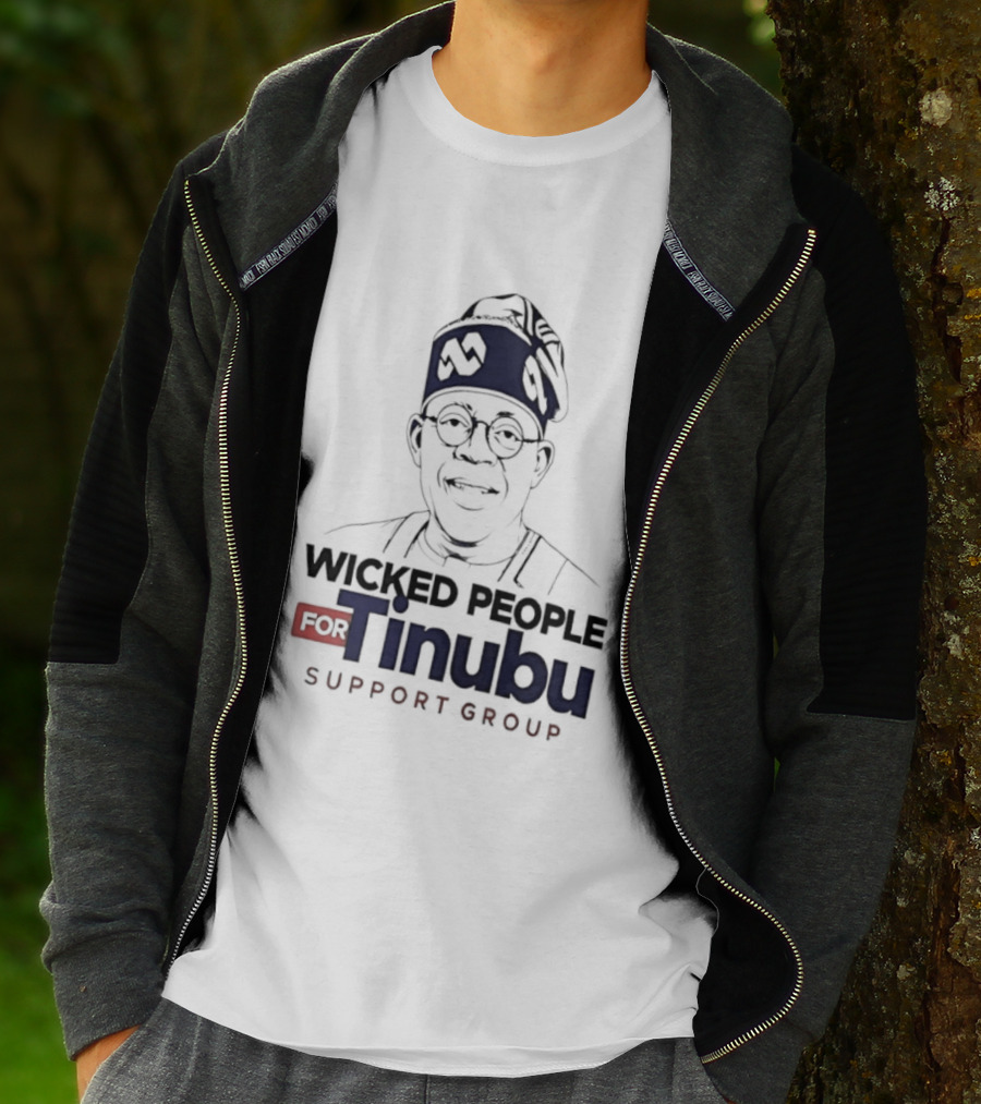 Wicked People For Tinubu Support Group Nigeria Politics T-Shirt