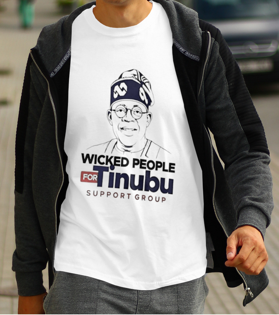 Wicked People For Tinubu Support Group Nigeria Politics T-Shirt