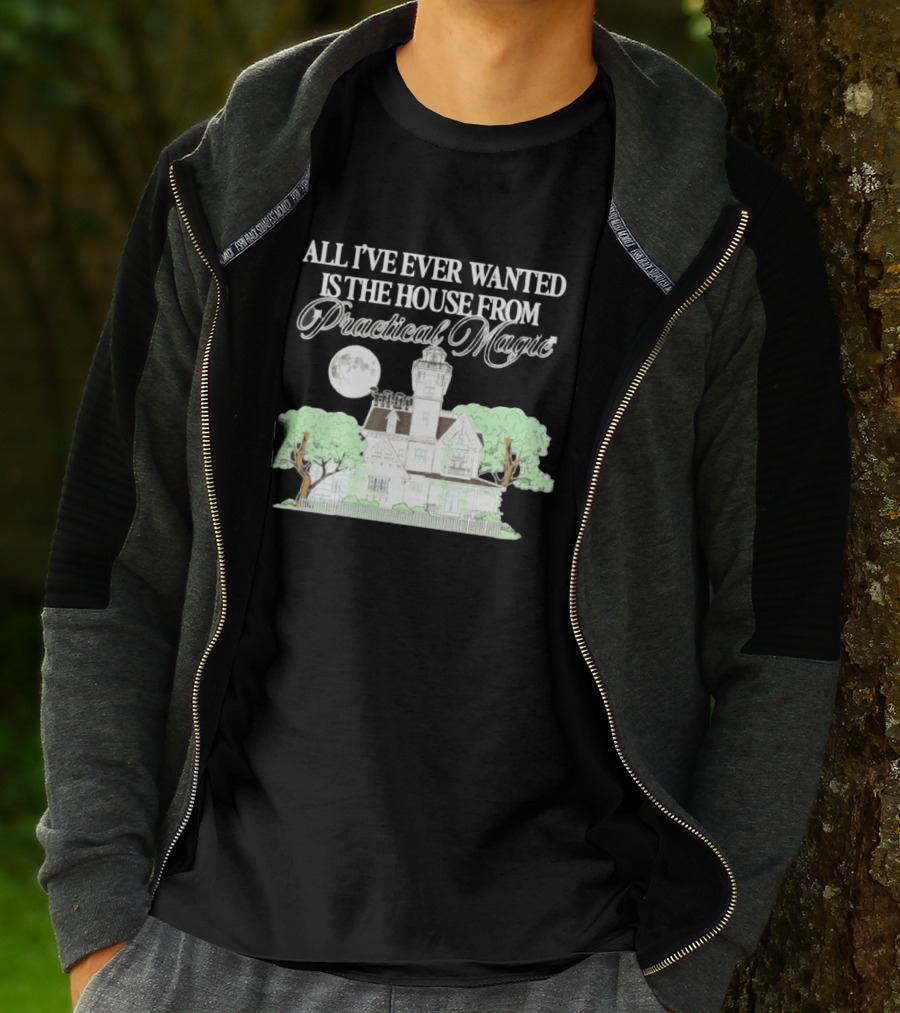 All I've Ever Wanted Is The House From Practical Magic Moonlit T-Shirt