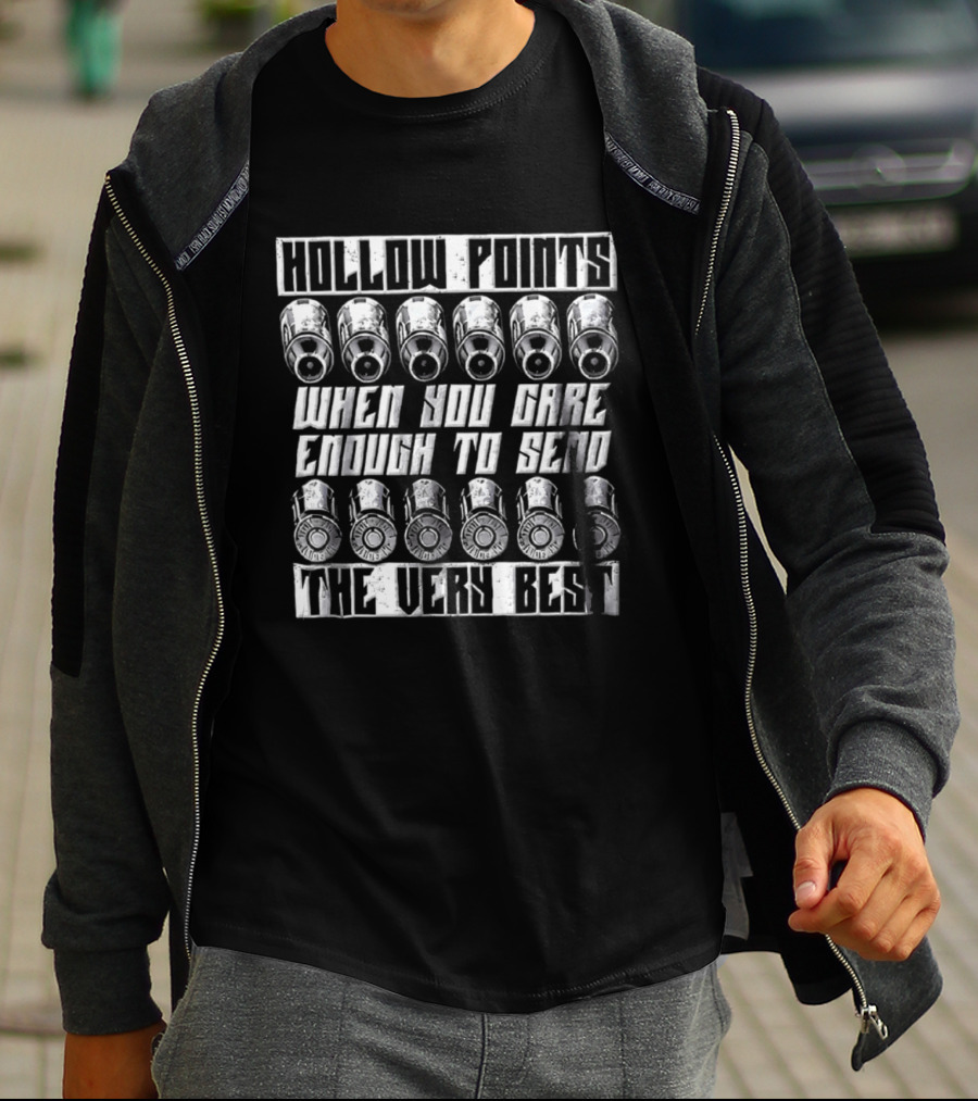 Hollow Points When You Care Enough To Send The Very Best The Very Best T-Shirt