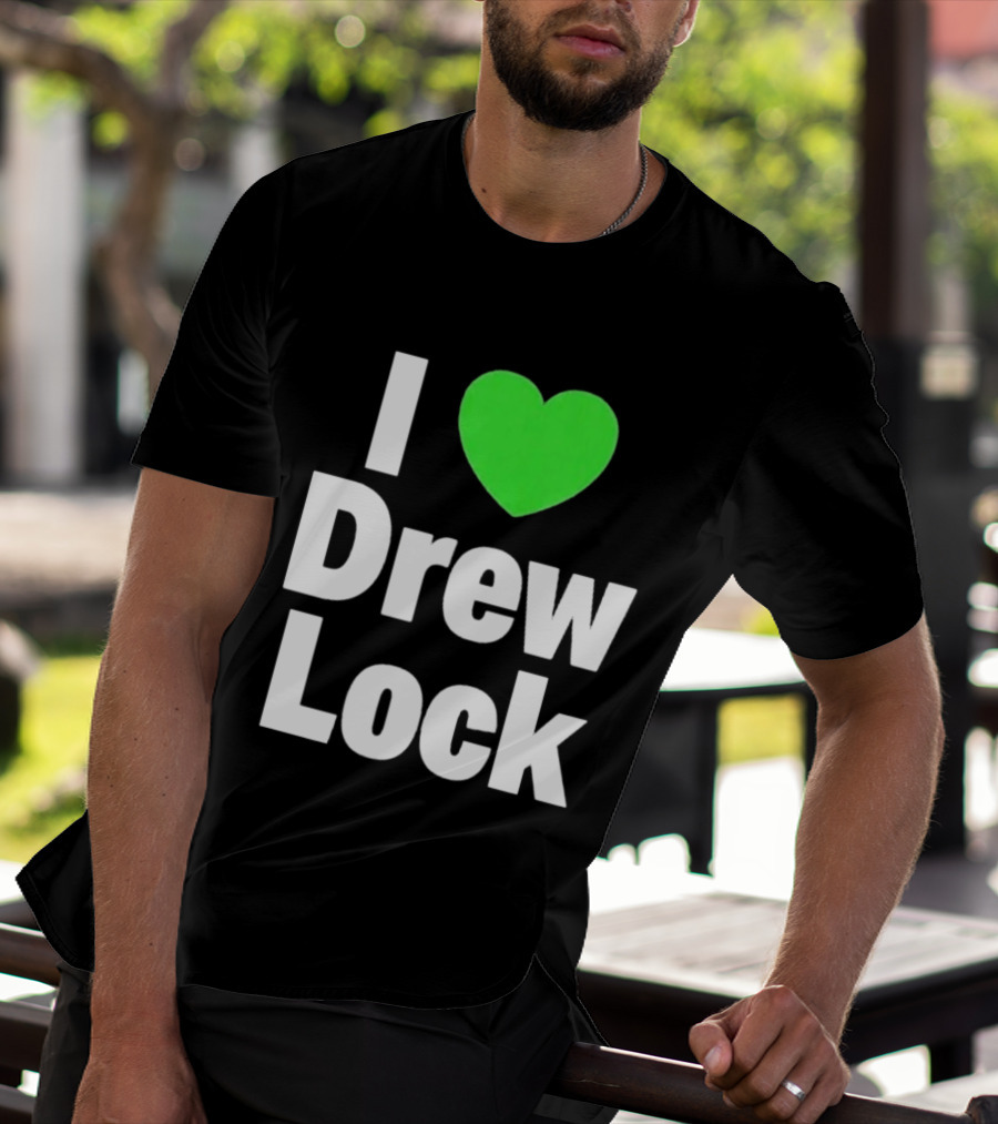 I Love Drew Lock Seattle Seahawks Fan T-Shirt