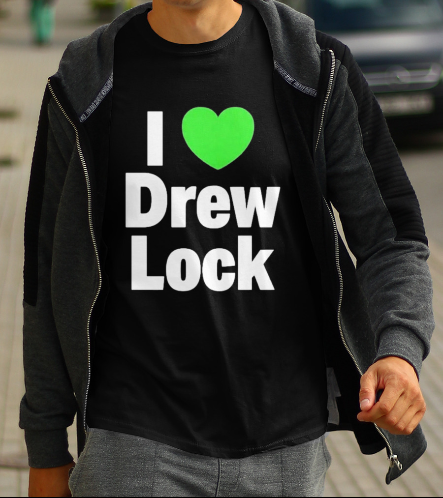 I Love Drew Lock Seattle Seahawks Fan T-Shirt