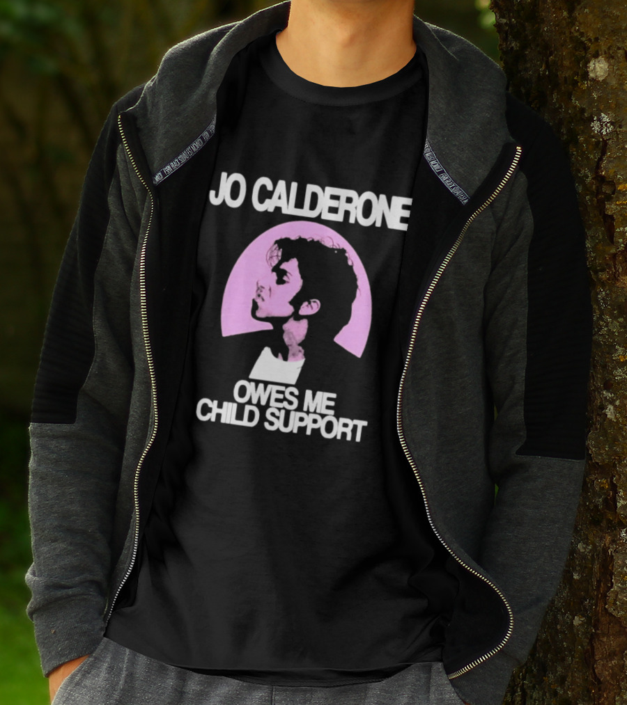Jo Calderone Owes Me Child Support Gaga T-Shirt