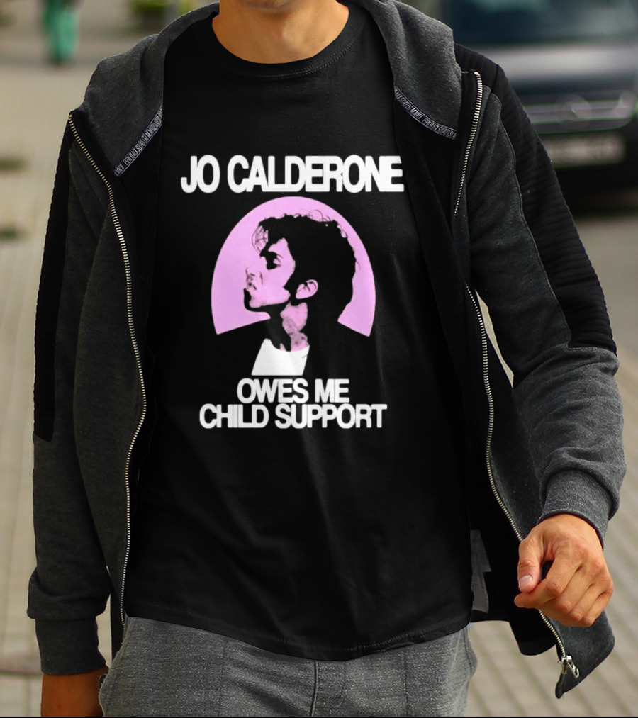 Jo Calderone Owes Me Child Support Gaga T-Shirt