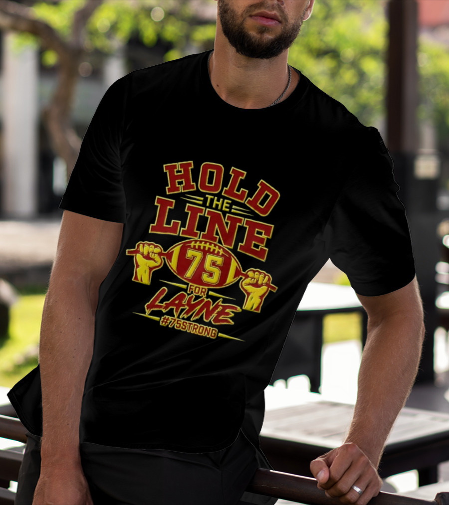 Hold The Line 75 For Layne #75Strong Football Player Honor T-Shirt