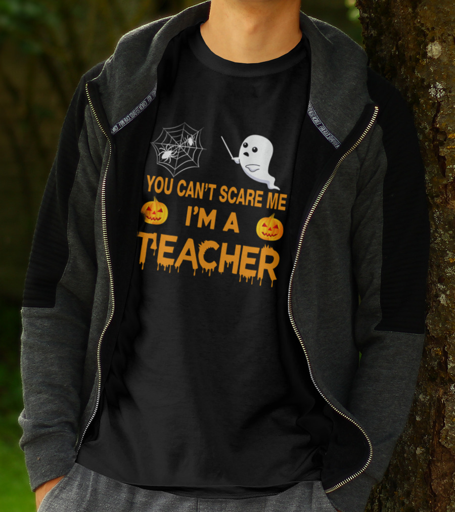 You Can't Scare Me I'm A Teacher Ghost Pumpkin Spiderweb Halloween T-Shirt