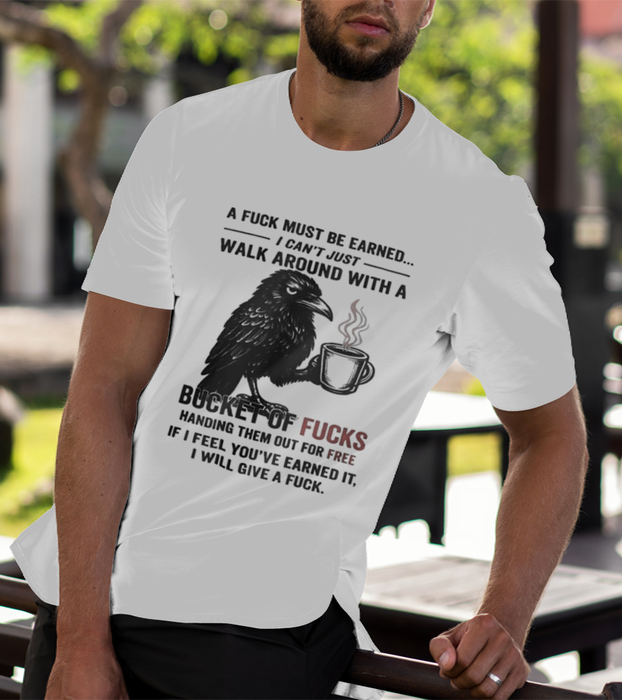 A Fuck Must Be Earned Raven With A Bucket Of Fucks Coffee Cup T-Shirt