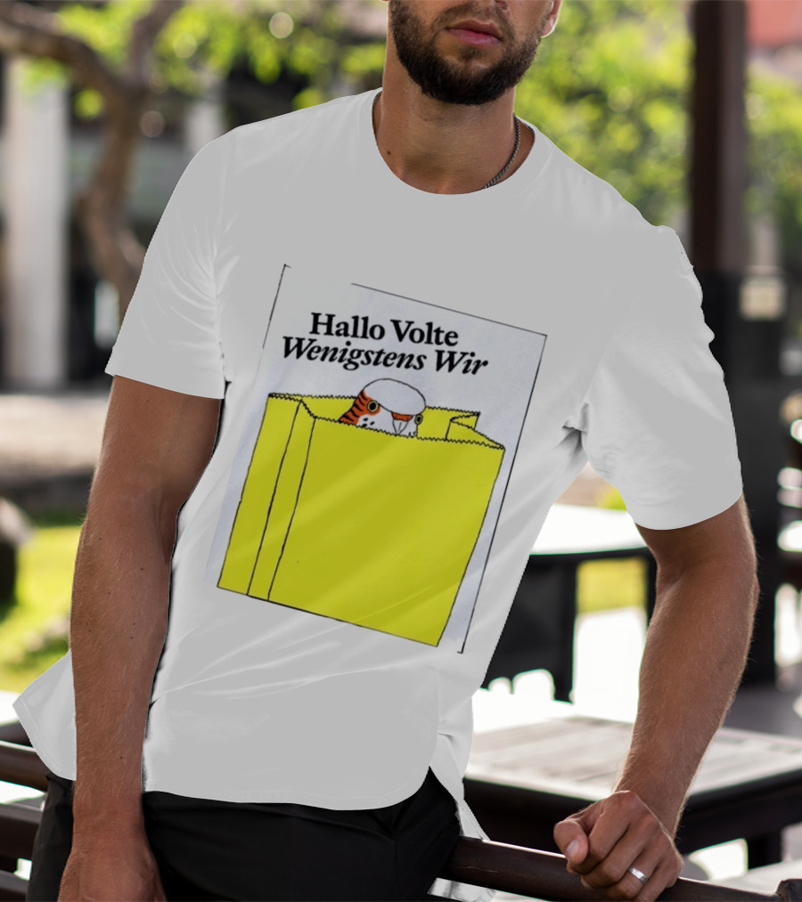 Hallo Volte Wenigstens Wir Budgie In A Paper Bag T-Shirt