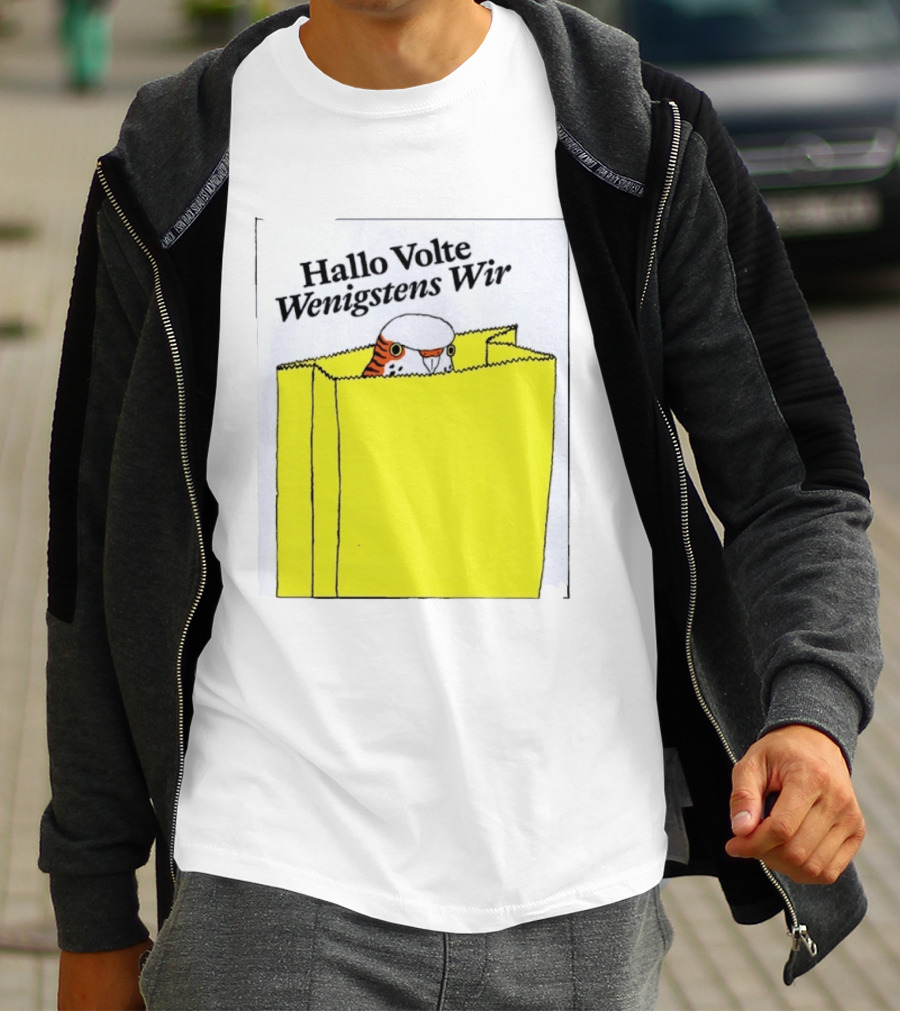 Hallo Volte Wenigstens Wir Budgie In A Paper Bag T-Shirt