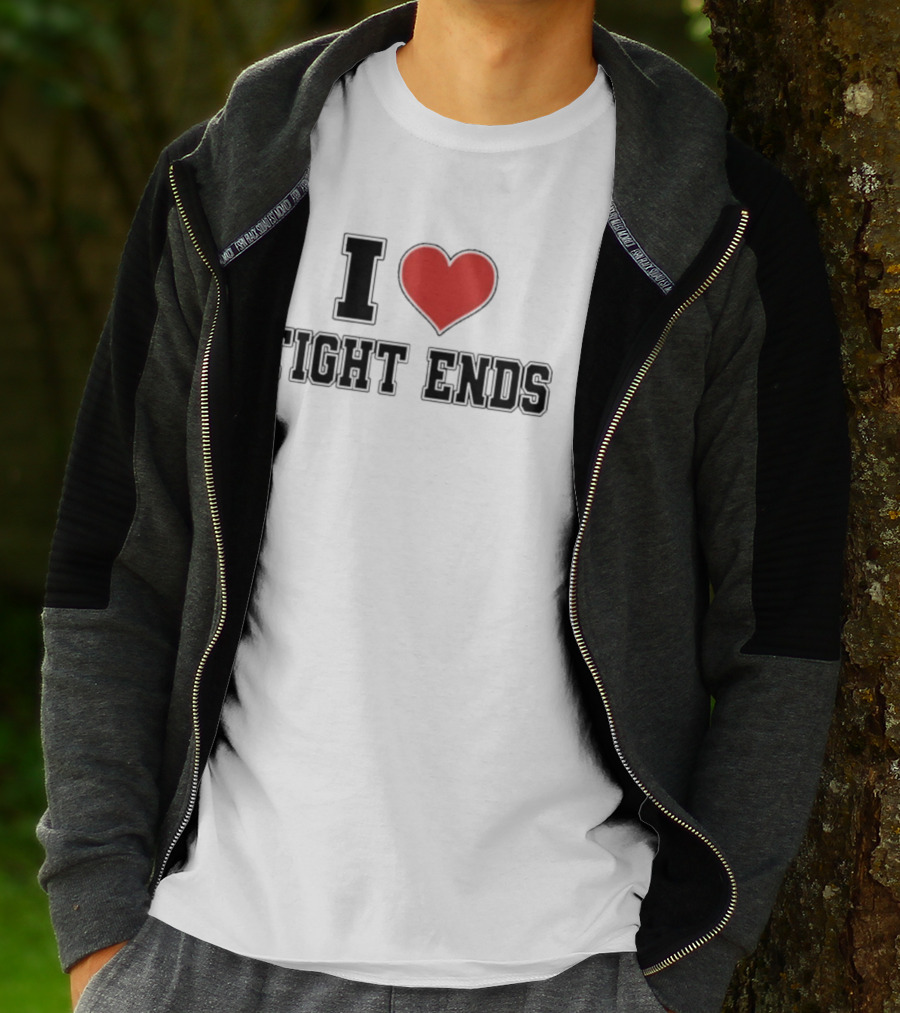 I Love Tight Ends Football Humor Quirky Sports Fan Favorite T-Shirt