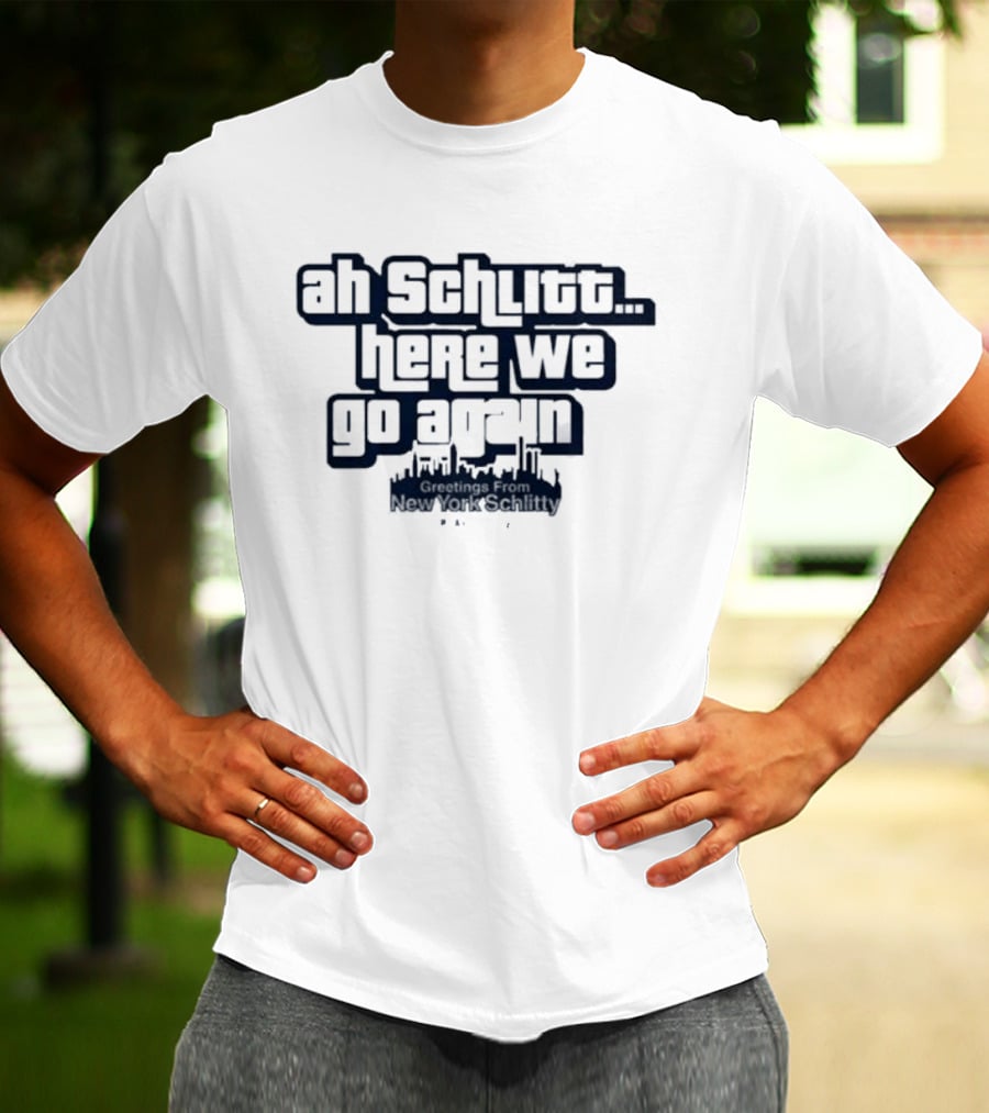 Original Cam Schlittler Ah Schlitt Here We Go Again Phrase T-Shirt