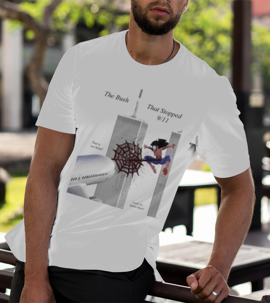 Spider Bush Meme The Bush That Stopped 9 11 T-Shirt