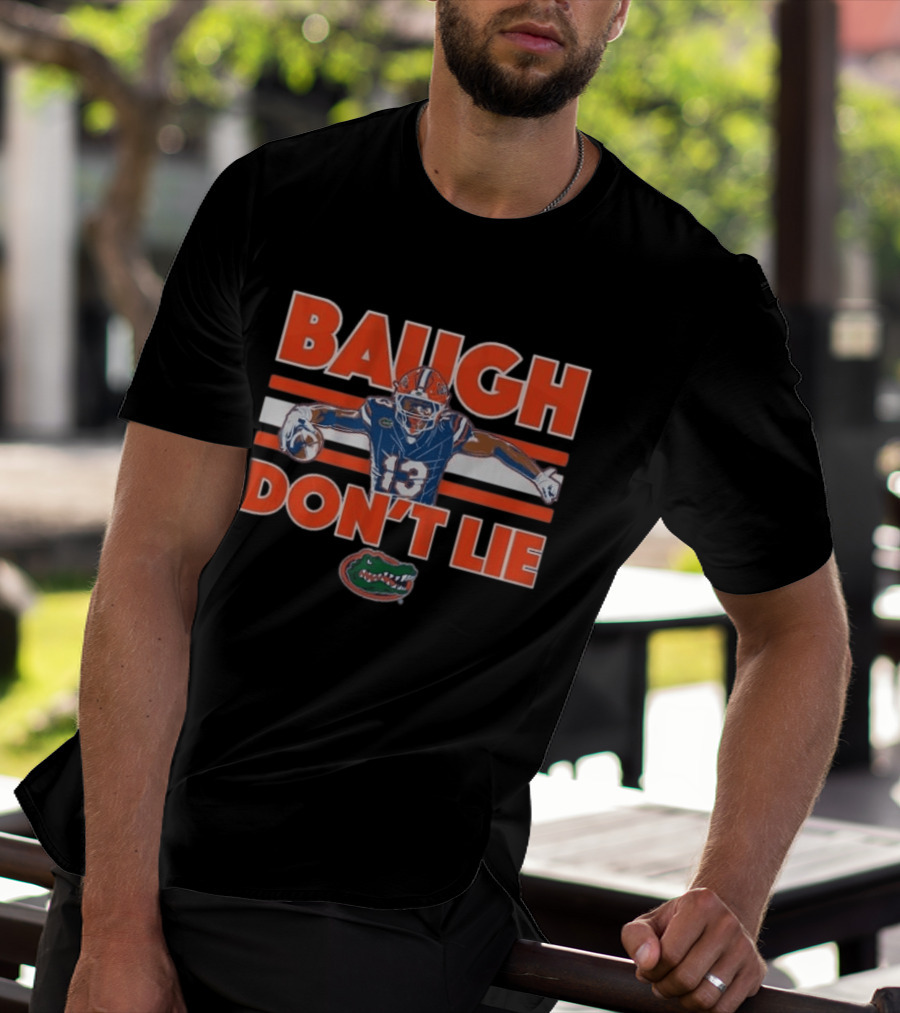 Baugh Don't Lie Florida Gators Football 13 T-Shirt