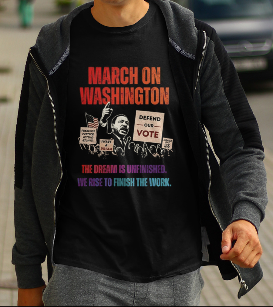 March On Washington Defend The Vote The Dream Is Unfinished T-Shirt