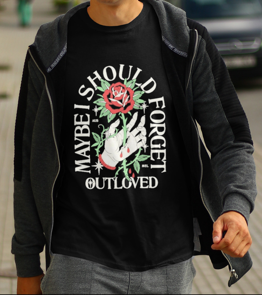 Maybe I Should Forget Outloved Rose With Hand And Blood Drops T-Shirt