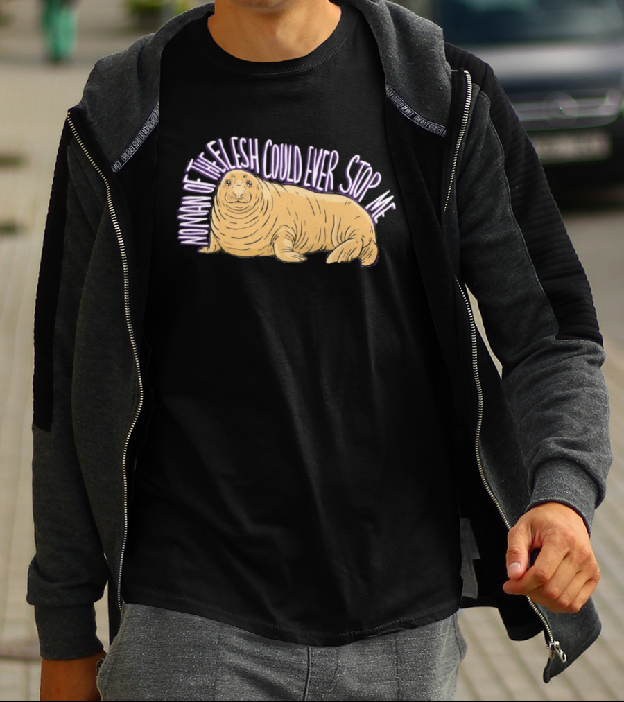 Neil The Seal No Man Of The Flesh Could Ever Stop Me Seal T-Shirt