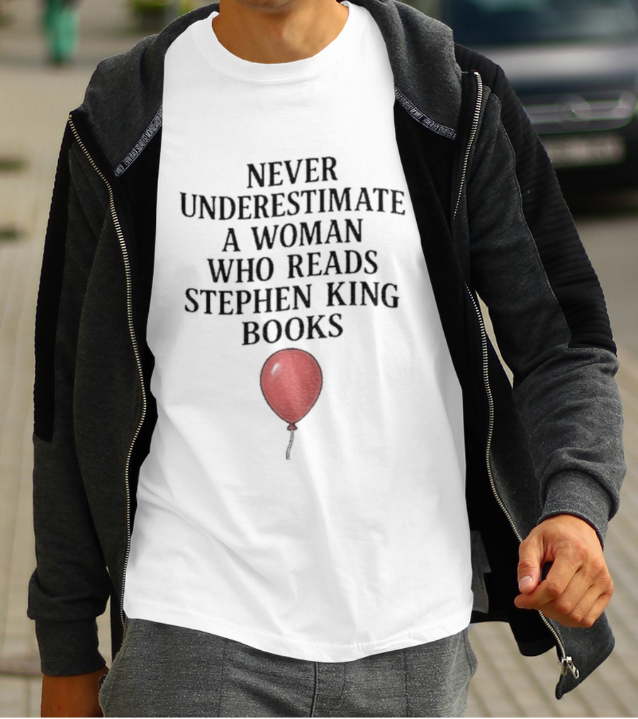 Never Underestimate A Woman Who Reads Stephen King Books Red Balloon T-Shirt