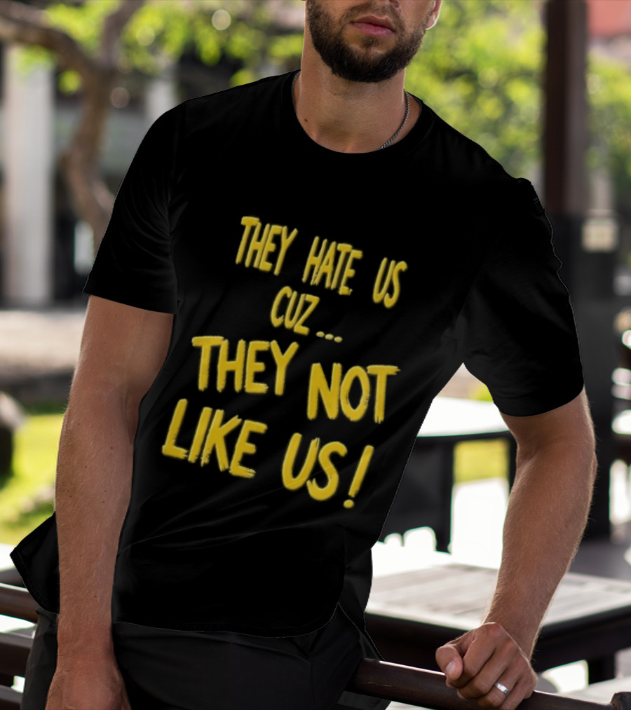 They Hate Us Cuz They Not Like Us Yellow Brush Lettering T-Shirt