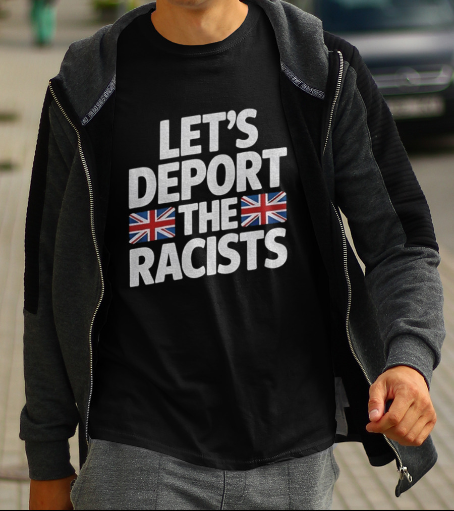 Let's Deport The Racists United Kingdom Flags T-Shirt