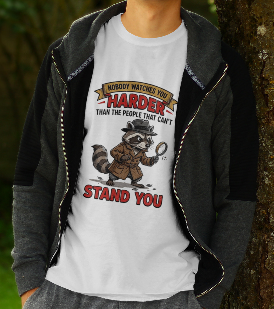 Raccoon Detective Nobody Es You Harder Than The People That Can't Stand You T-Shirt