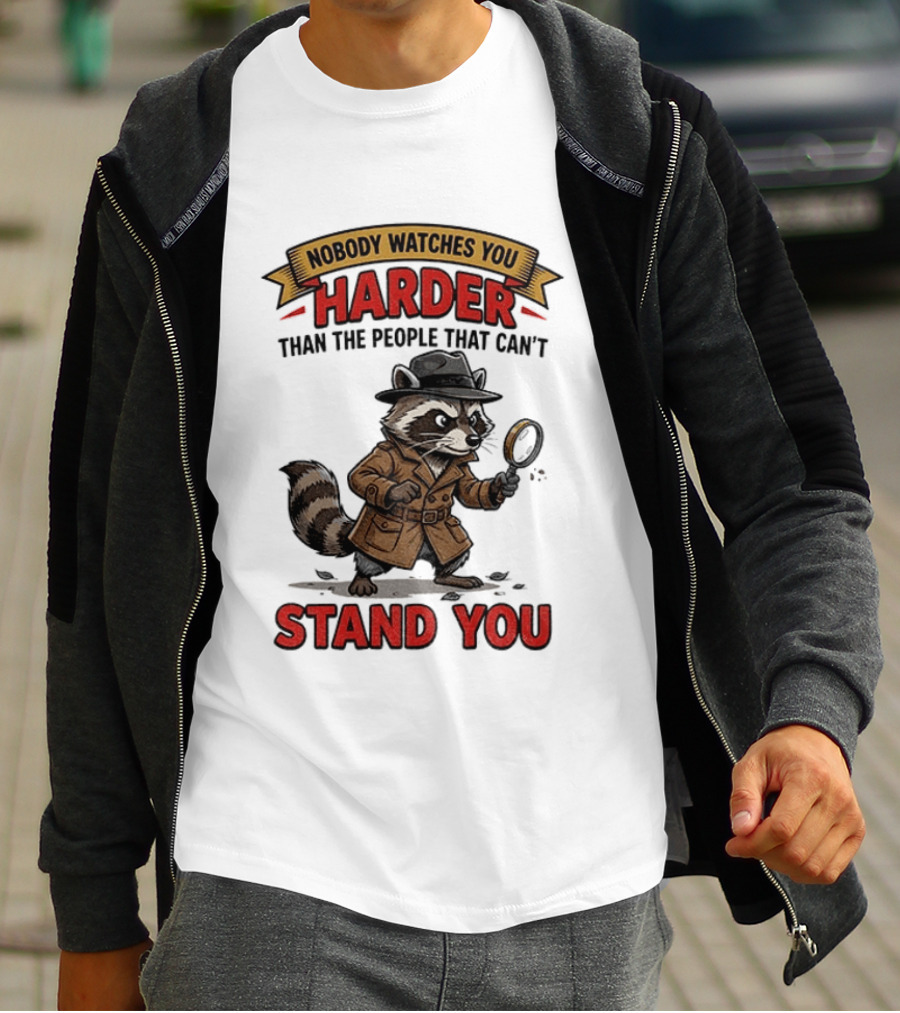 Raccoon Detective Nobody Es You Harder Than The People That Can't Stand You T-Shirt