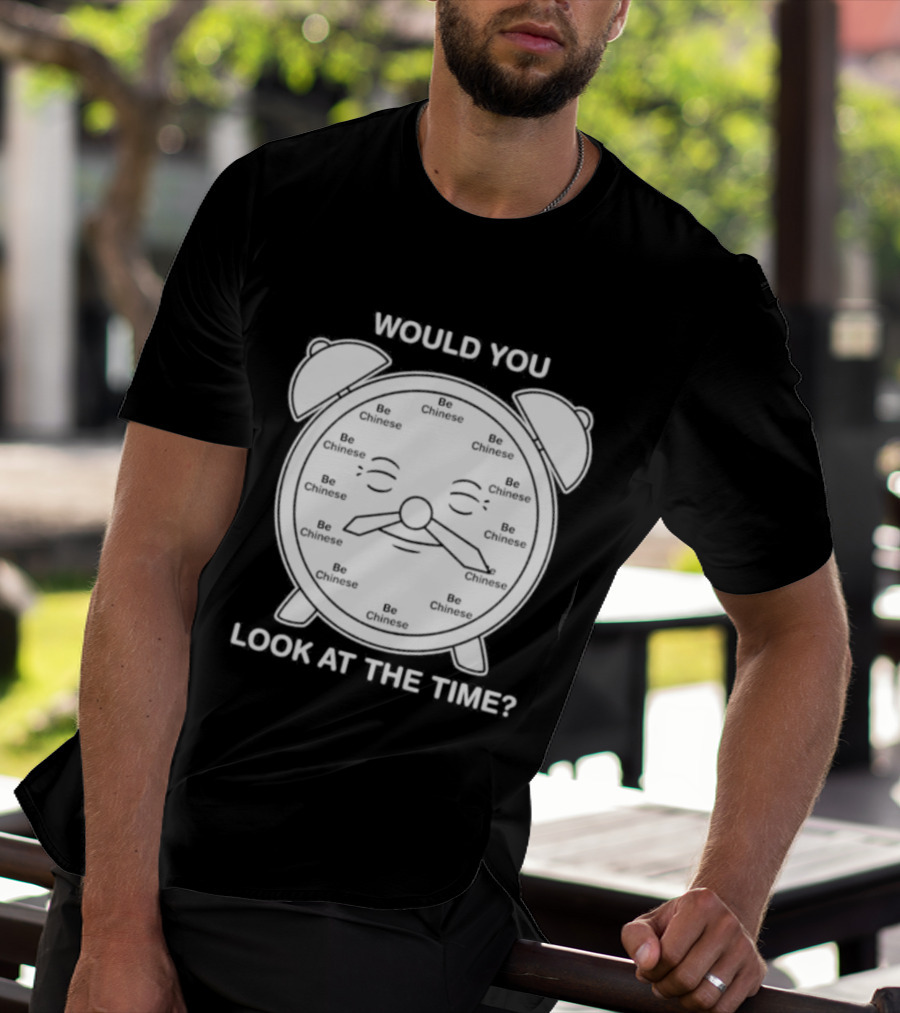 Would You Look At The Time Chinese Alarm T-Shirt