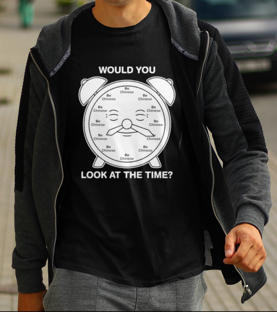 Would You Look At The Time Chinese Alarm T-Shirt