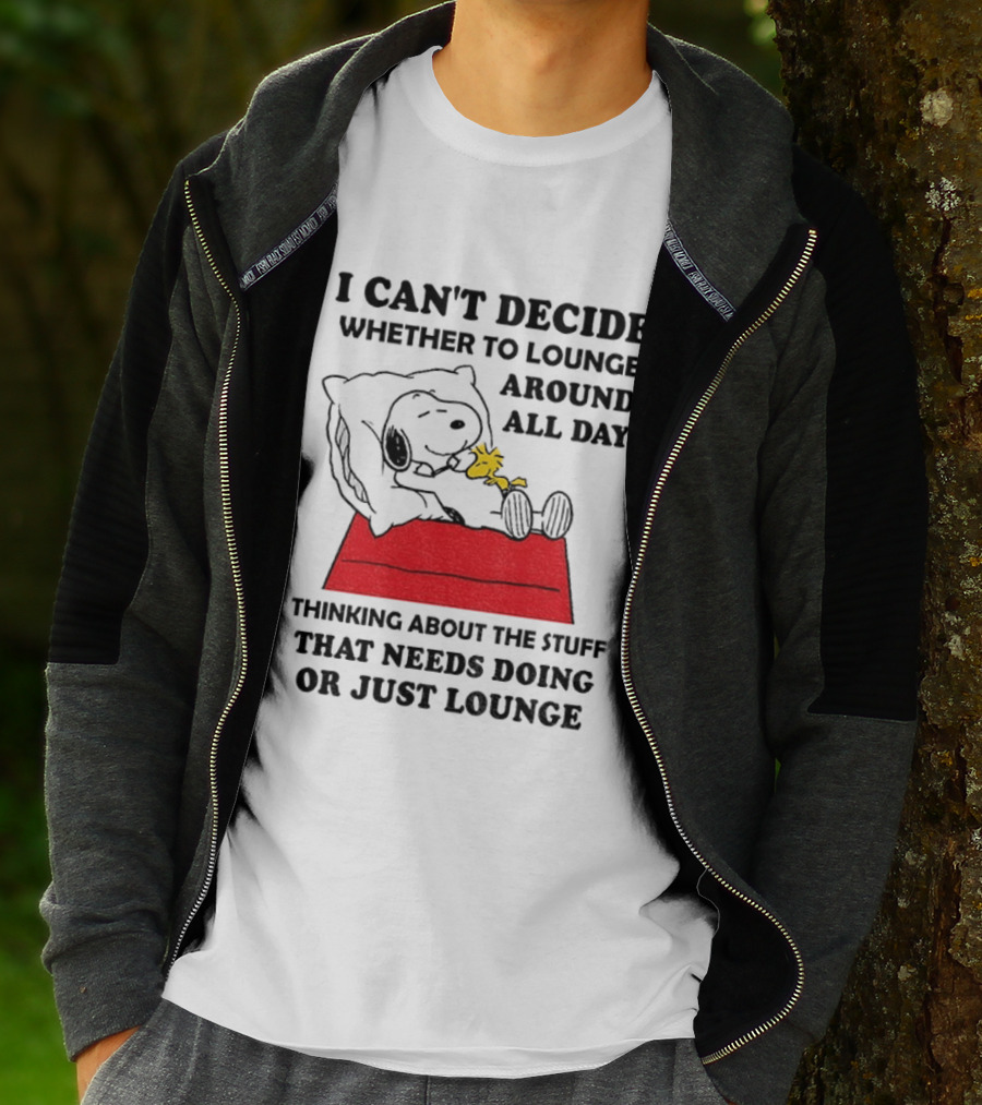 Snoopy And Woodstock I Can't Decide Whether To Lounge All Day Thinking About The Stuff That Needs Doing Or Just Lounge T-Shirt