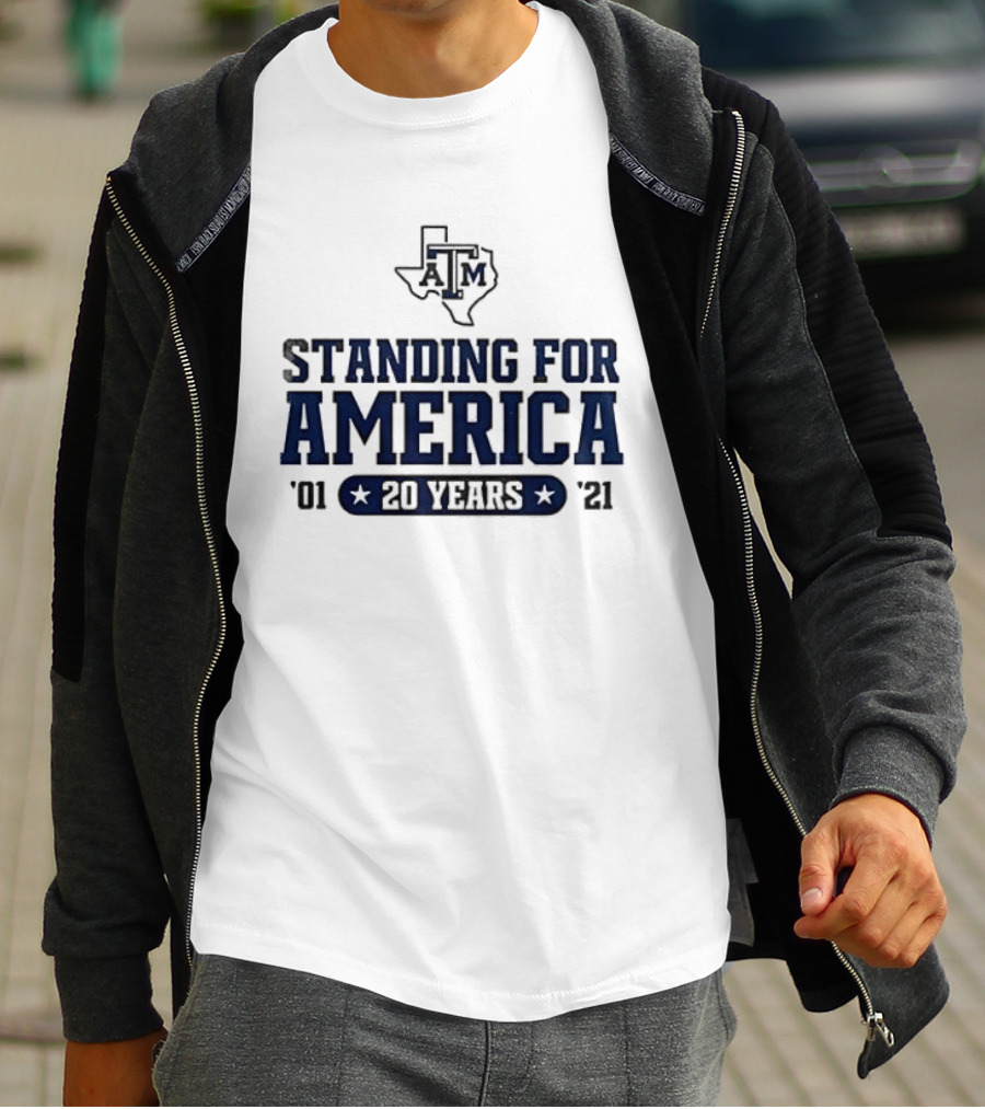 Texas A&M Standing For America 20 Years 2001 2021 T-Shirt