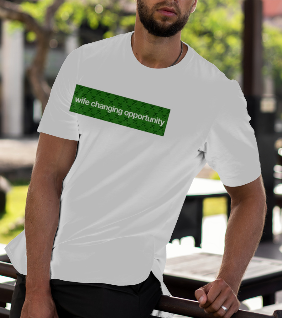 Wife Changing Opportunity Green 7 T-Shirt