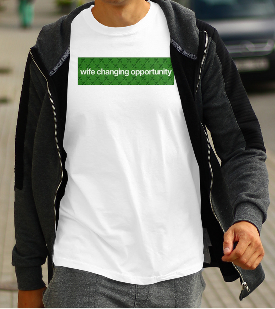 Wife Changing Opportunity Green 7 T-Shirt