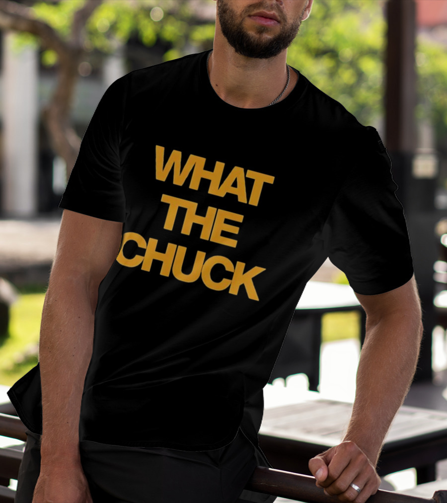 What The Chuck Pun Humor Expression T-Shirt